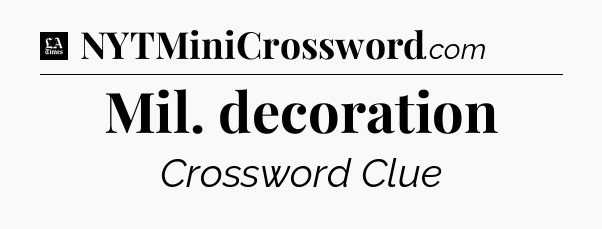 Mil. decoration - LA Times Crossword