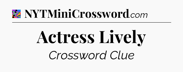 Actress Lively Crossword Clue