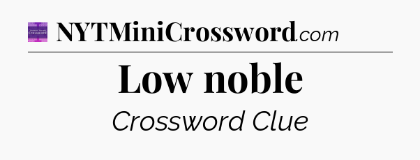 Low noble - Thomas Joseph Crossword