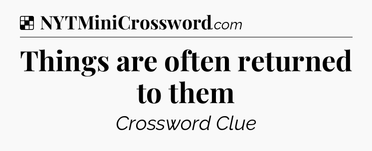 Solution: Things are often returned to them - NYT Crossword
