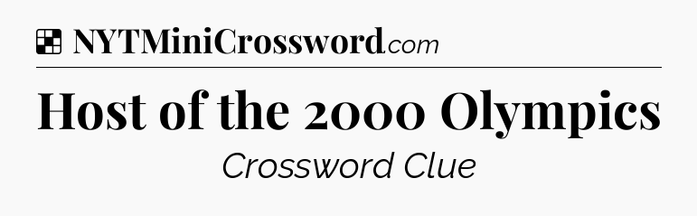 Solution: Host of the 2000 Olympics - NYT Crossword