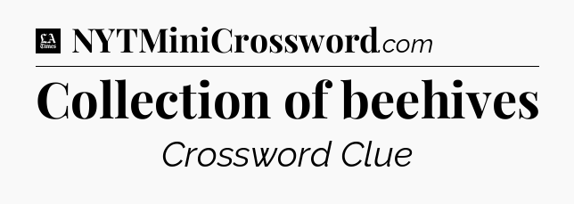 Collection of beehives - LA Times Crossword
