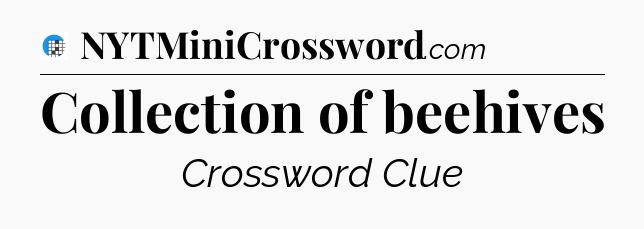 Collection of beehives Crossword Clue
