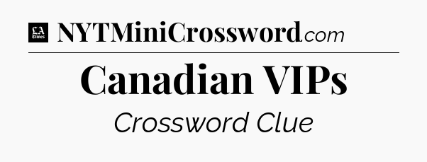 Canadian VIPs - LA Times Crossword