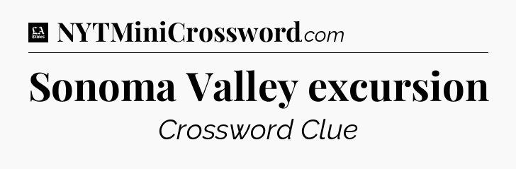 Sonoma Valley excursion - LA Times Crossword