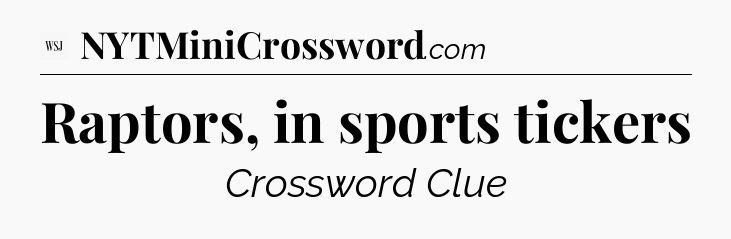 Raptors, in sports tickers - WSJ Crossword