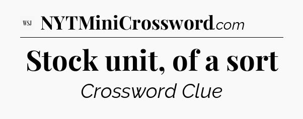 Stock unit, of a sort - WSJ Crossword