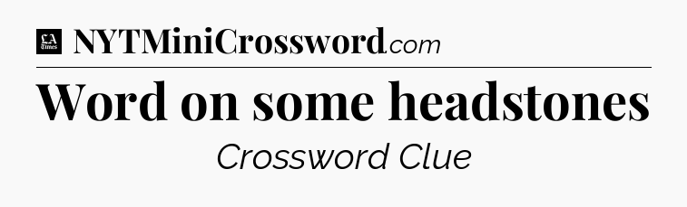 Word on some headstones - LA Times Crossword