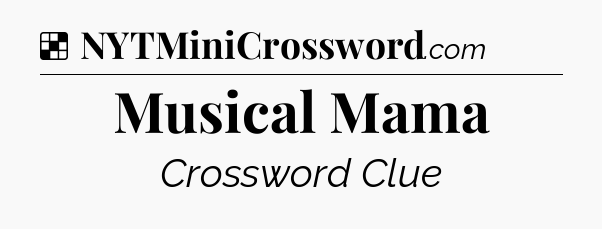 Solution: Musical Mama - NYT Crossword