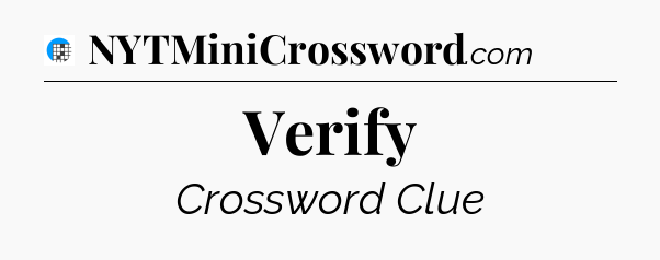 Verify Crossword Clue