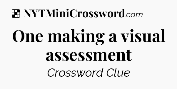 Solution: One making a visual assessment - NYT Crossword