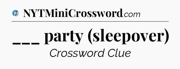 ___ party (sleepover) Crossword Clue