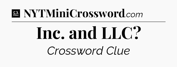 Inc. and LLC - LA Times Crossword
