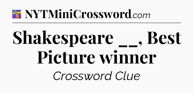 Shakespeare __, Best Picture winner Codycross