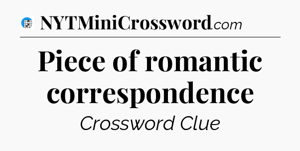Piece of romantic correspondence Crossword Clue