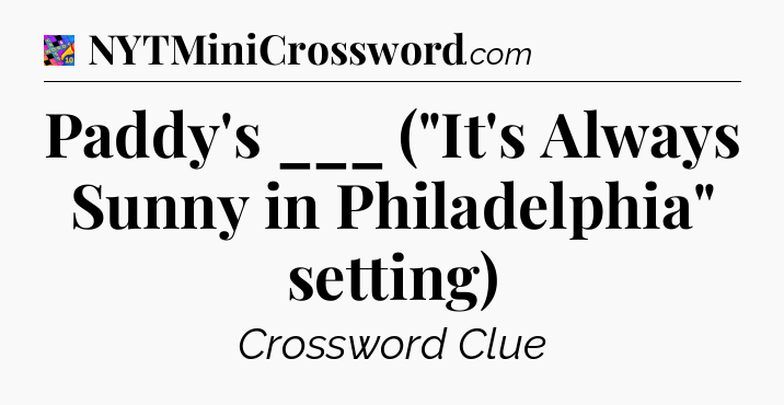 Paddy's ___ (