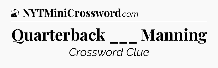Quarterback ___ Manning - Daily Themed Mini Crossword