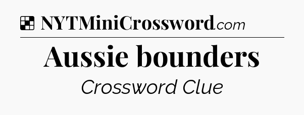 Solution: Aussie bounders - NYT Crossword