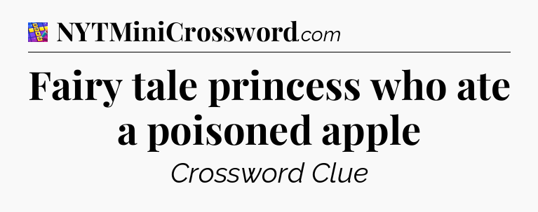 Fairy tale princess who ate a poisoned apple Codycross