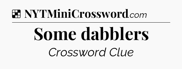 Solution: Some dabblers - NYT Crossword