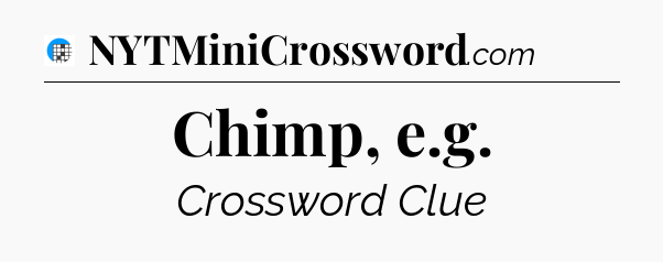 Chimp, e.g Crossword Clue
