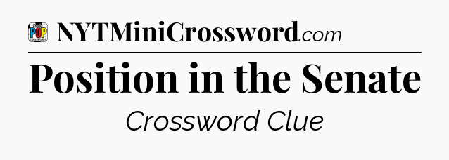 Position in the Senate Crossword Clue
