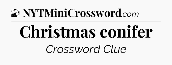 Christmas conifer - Daily Themed Classic Crossword