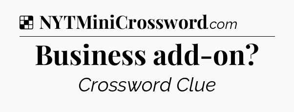 Solution: Business add-on - NYT Crossword