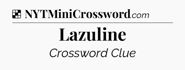 Solution: Lazuline - NYT Crossword