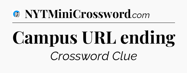 Campus URL ending Crossword Clue