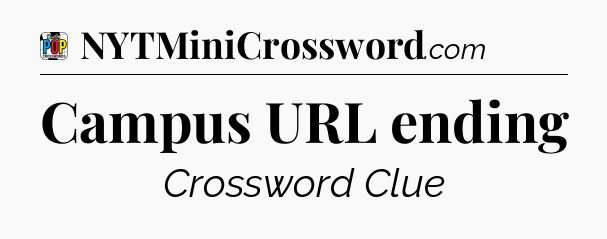 Campus URL ending Crossword Clue