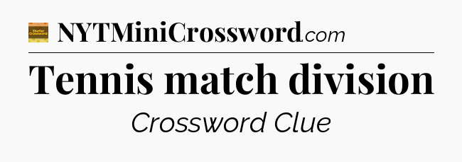 Tennis match division - Eugene Sheffer Crossword