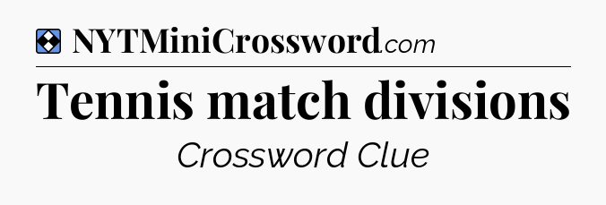 Solution: Tennis match divisions - NYT Mini Crossword