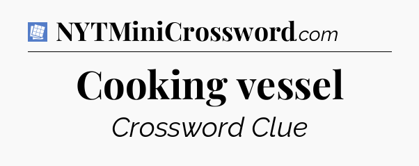 Cooking vessel Puzzle Page Crossword Clue
