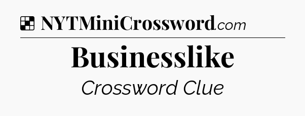 Solution: Businesslike - NYT Crossword