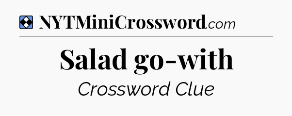 Solution: Salad go-with - NYT Mini Crossword