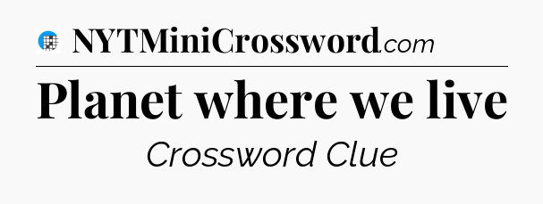 Planet where we live Crossword Clue