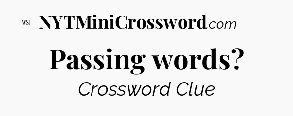 Passing words - WSJ Crossword
