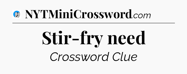Stir-fry need Crossword Clue