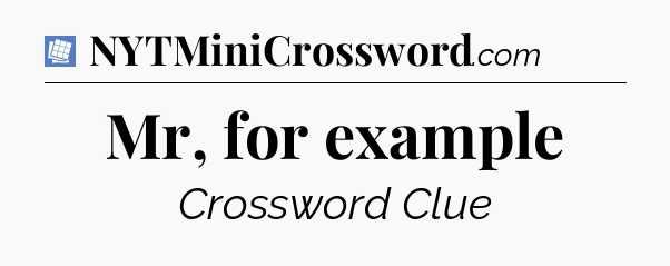 Mr, for example Puzzle Page Crossword Clue