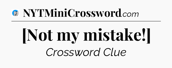 [Not my mistake!] Crossword Clue