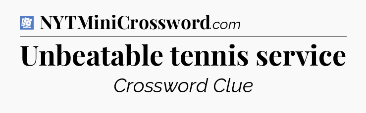 Unbeatable tennis service Puzzle Page Crossword Clue