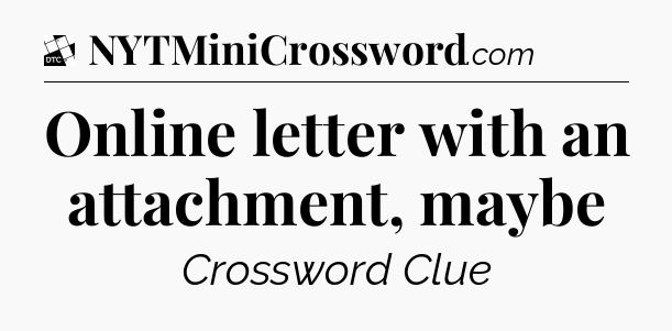 Online letter with an attachment, maybe - Daily Themed Classic Crossword