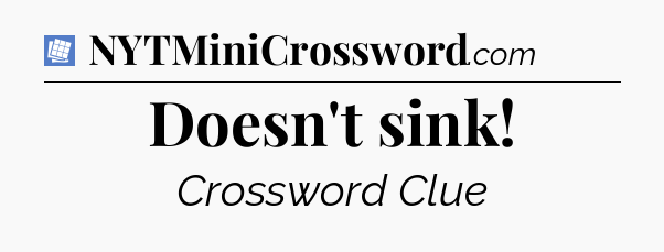 Doesn't sink Puzzle Page Crossword Clue