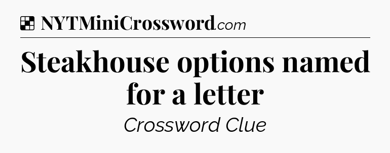 Steakhouse options named for a letter NYT Crossword