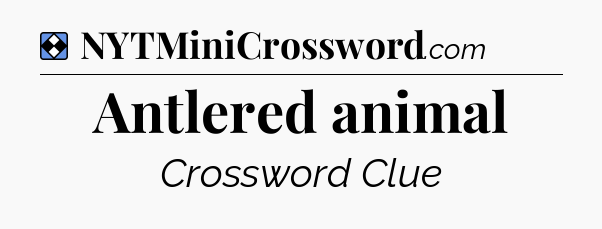 Solution: Antlered animal - NYT Mini Crossword
