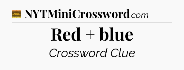 Red + blue crossword clue Eugene Sheffer