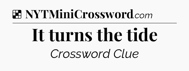 Solution: It turns the tide - NYT Crossword