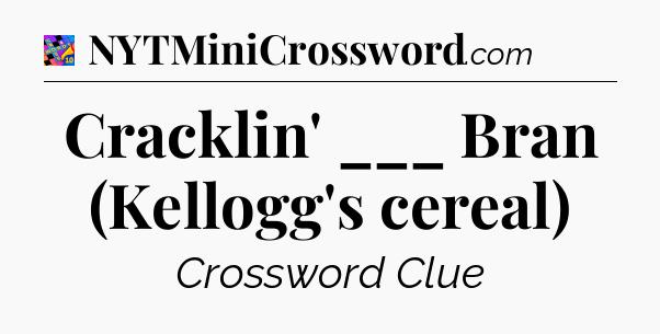 Cracklin' ___ Bran (Kellogg's cereal) Crossword Clue