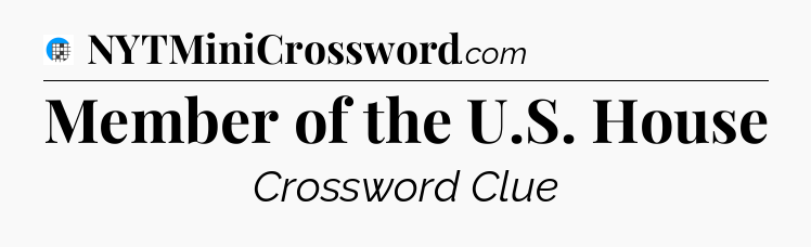 Member of the U.S. House Crossword Clue